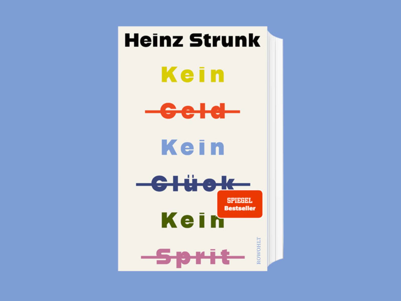 Das Cover zum Buch &bdquo;Kein Geld kein Gl&uuml;ck kein Sprit&ldquo; von Heinz Strunk