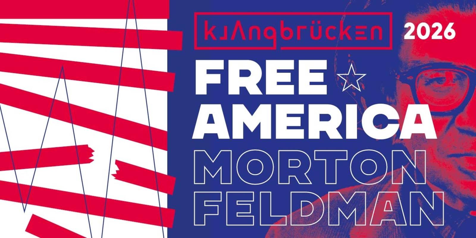 Plakatamotiv mit der Aufschrift "Klangbr&uuml;cken 2026, Free America, Morton Feldmann"