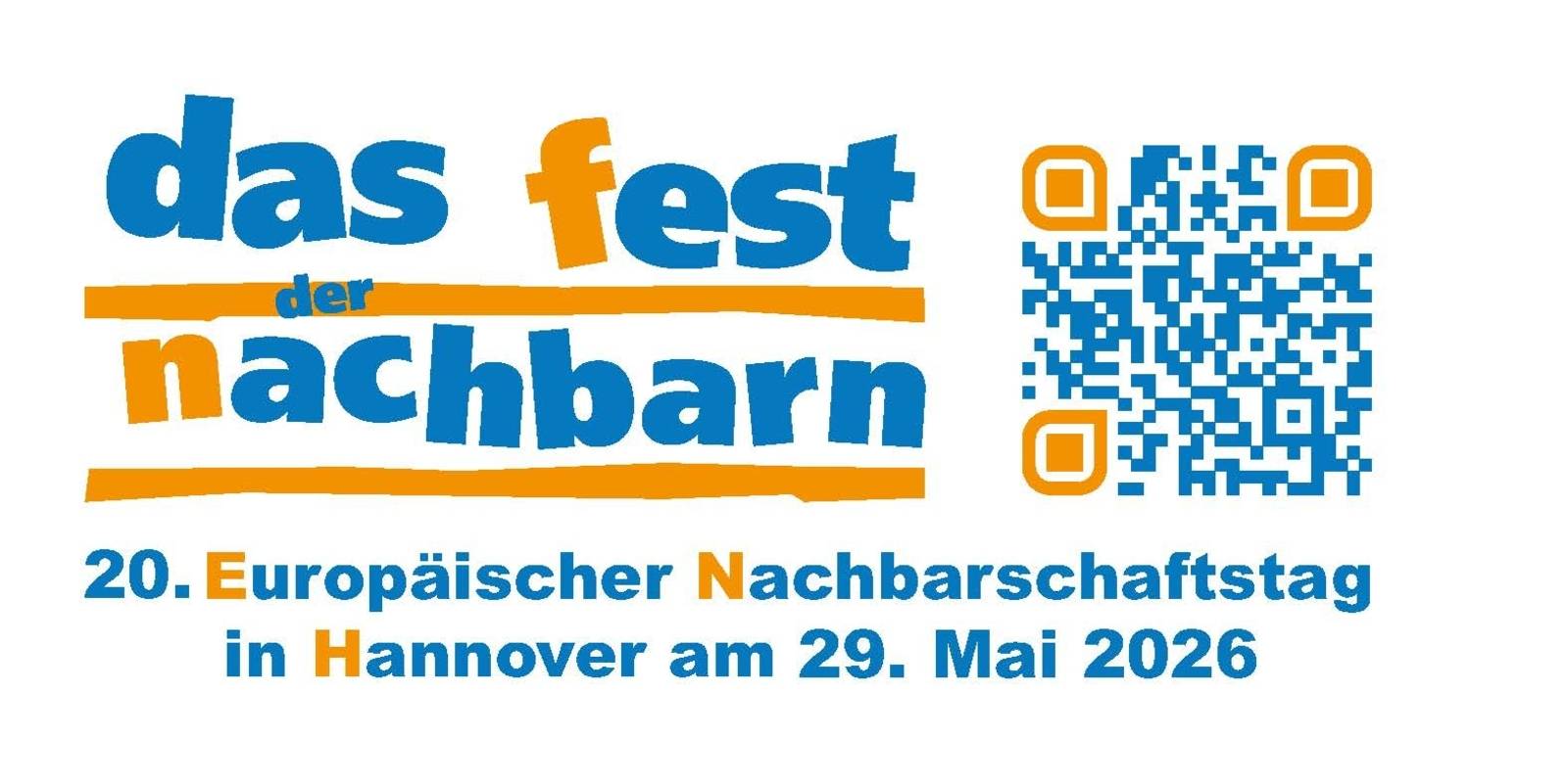 Blaue Schrift mit einzelnen orangen Buchstaben und einem QR-Code: das fest der nachbarn
20. Europ&auml;ischer Nachbarschaftstag in Hannover am 29. Mai 2026