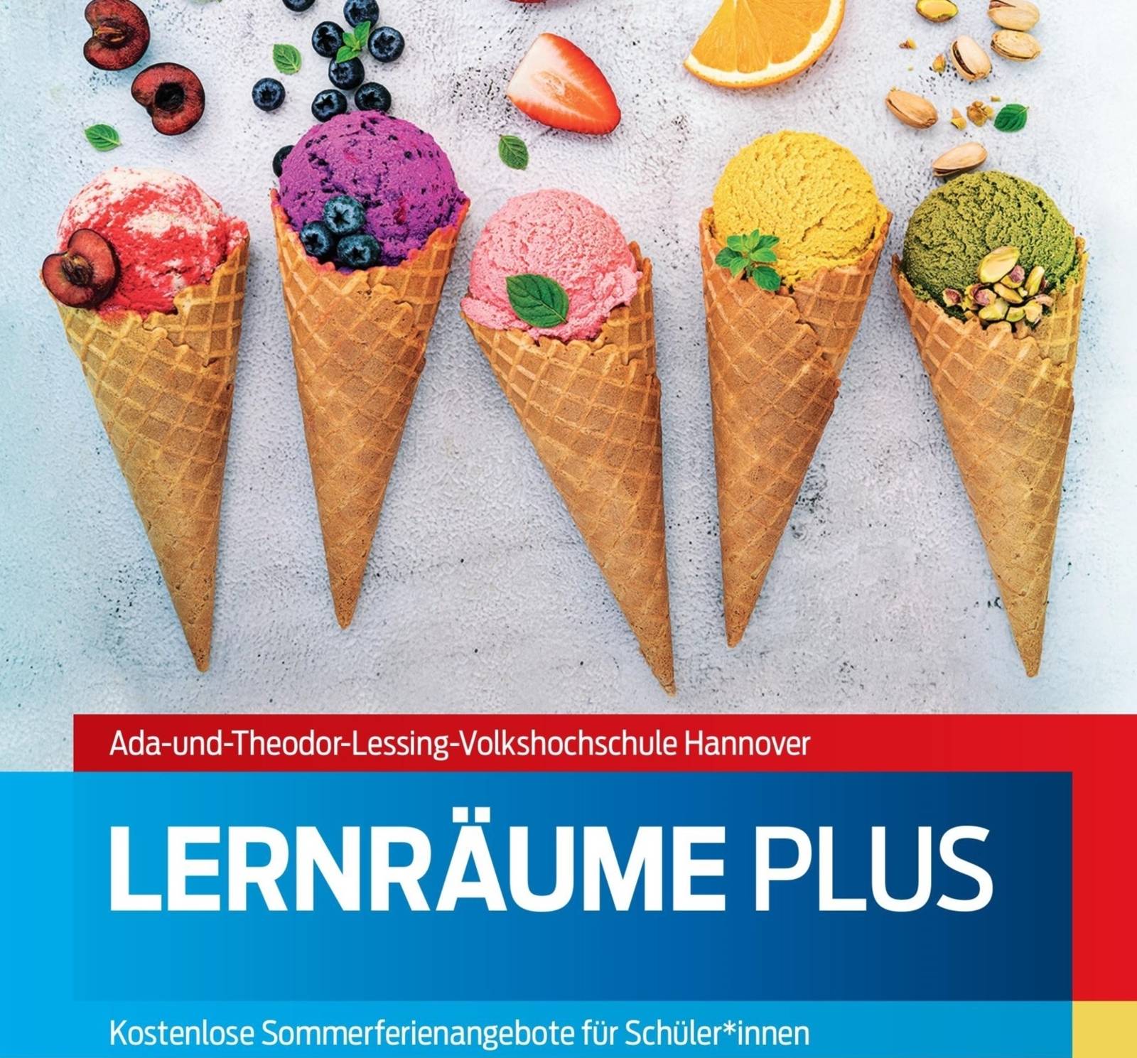 Plakat Ada-und Theodor Lessing VHS: Mehrere Eiswaffeln mit verschiedenen Eiskugeln und Früchten sind zu sehen. Text LernräumePlus . Kostenloses Sommerferienangebot.