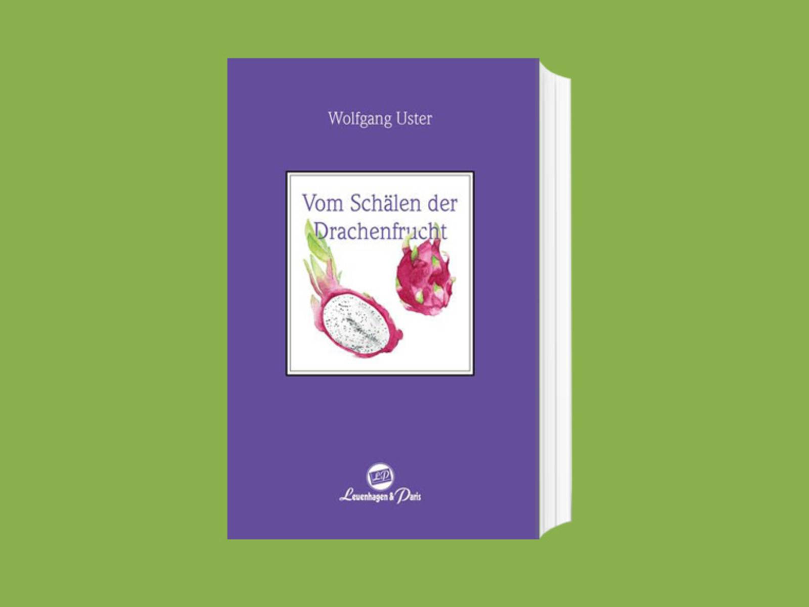 Das Cover zum Buch „Vom Schälen der Drachenfrucht“ von Wolfgang Uster
