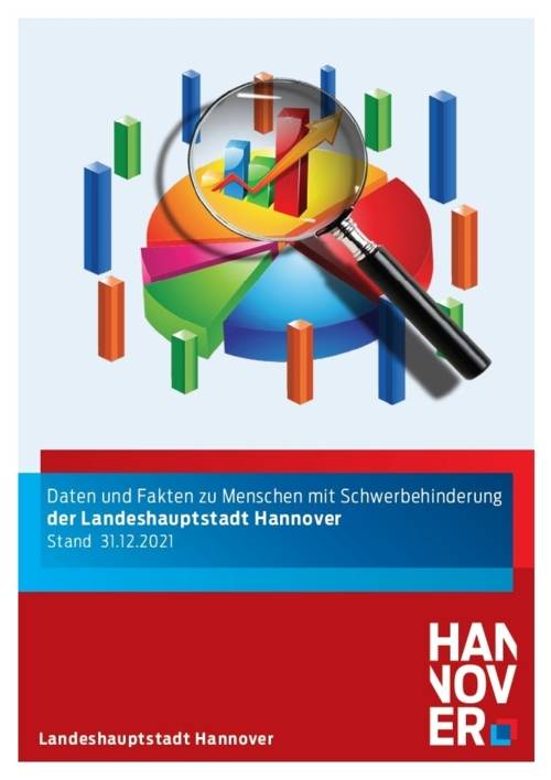 Eine Lupe liegt über einem bunten Tortendiagram und hebt nochmal drei bunte Balken mit steigener Tendenz hervor. Darunter steht der Text Daten und Fakten u Menschen mit Schwerbehinderung der Landeshauptstadt Hannover, Stand 31.12.2021