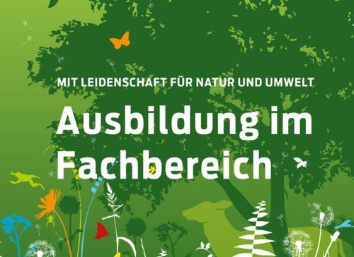 Eine Grafik. Auf grünem Hintergrund steht "Mit Leidenschaft für Natur und Umwelt – Ausbildung im Fachbereich".