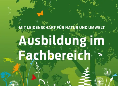 Eine Grafik. Auf gr&uuml;nem Hintergrund steht "Mit Leidenschaft f&uuml;r Natur und Umwelt &ndash; Ausbildung im Fachbereich".