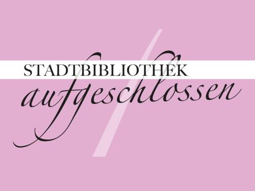 Stadtbibliothek aufgeschlossen