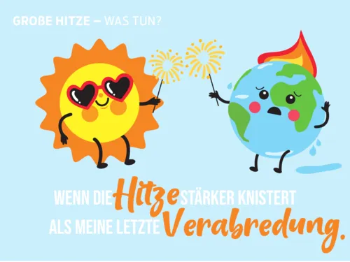 Gezeichnete Sonne und Erde mit dem Text: "Wenn die Hitze stärker knistert als meine letzte Verabredung"