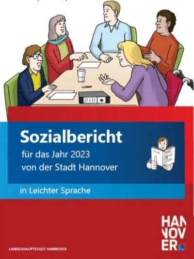 Zeichnung von fünf Personen an einem Tisch, die diskutieren. Darunter der Titel Sozialbericht für das Jahr 2023 von der Stadt Hannover in Leichter Sprache
