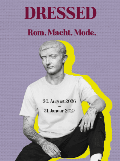 DRESSED - Rom. Macht. Mode.
Sonderausstellung 20.08.2026 - 31.01.2027