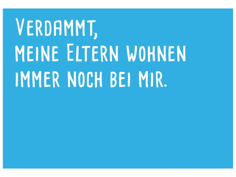 Postkarte: In wei&szlig;er Schrift steht auf hellblauem Hintergrund: "Verdammt, meine Eltern wohnen immer noch bei mir."