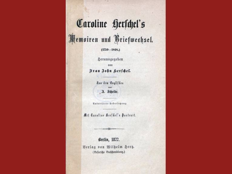 Caroline Herschel’s Memoiren und Briefwechsel (1750–1848)