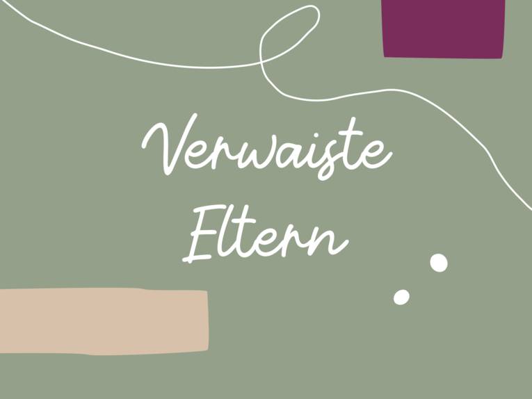 Grafik mit farbigem Text auf farbigem Hintergrund und gestalterischen Elementen, dort steht: "Verwaiste Eltern"