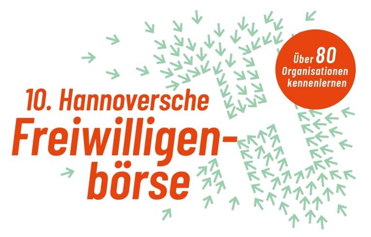 Grafische Darstellung: Grüne Pfeile zeigen auf ein weißes H. Daneben die orange Schrift 10. Hannoversche Freiwilligenbörse. In einem orangen Kreis die Schrift: Über 80 Organisationen kennenlernen.