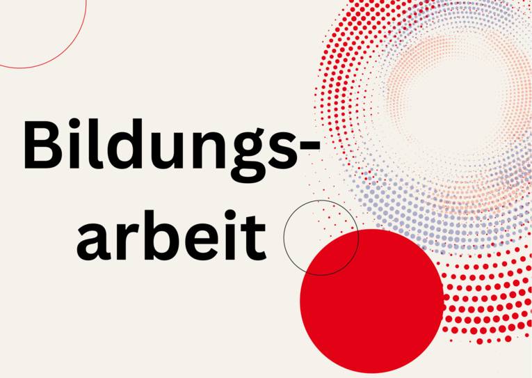 Rechts im Hintergrund rote Kreis- und Punktelemente. Auf der linken Bildseite im Vordergrund der Schriftzug "Bildungsarbeit".
