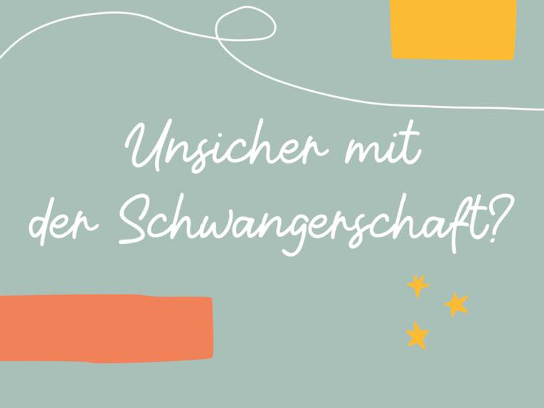 Grafik mit farbigem Text auf farbigem Hintergrund und gestalterischen Elementen, dort steht: "Unsicher mit der Schwangerschaft?"