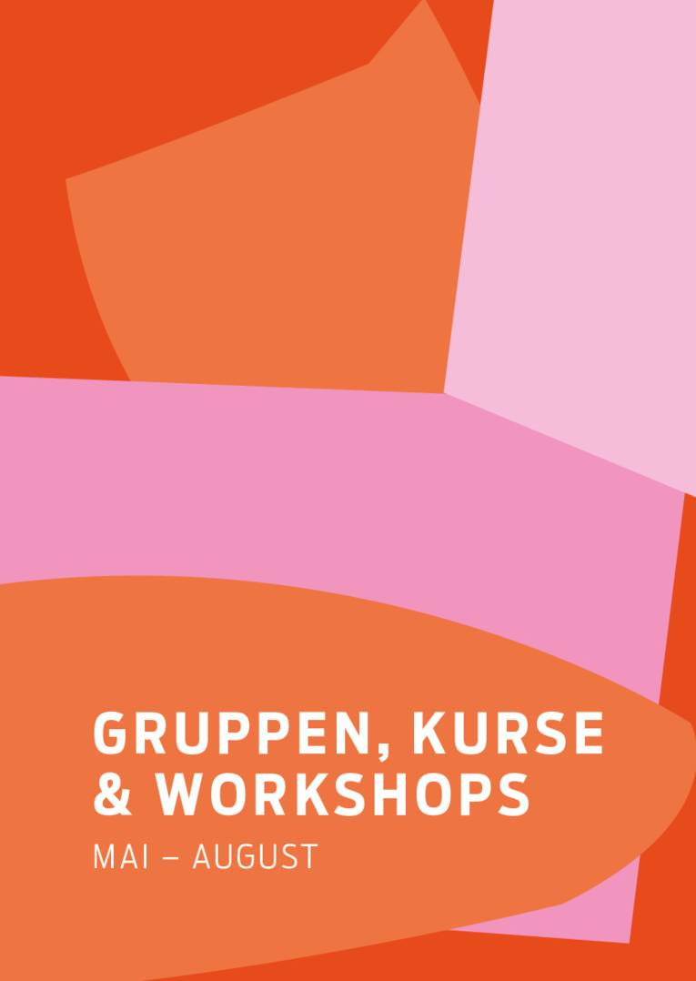 Gruppen, Kurse und Workshops Mai - August