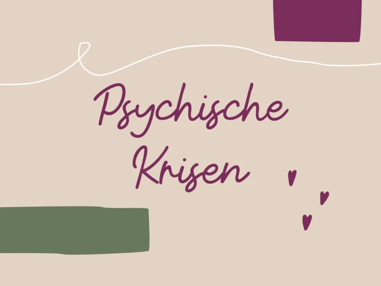 Grafik mit farbigem Text auf farbigem Hintergrund und gestalterischen Elementen, dort steht: "Psychische Krisen"