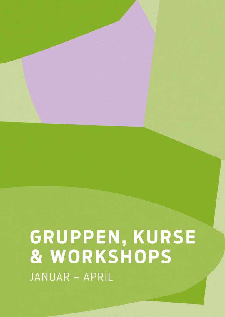 Programmheft Gruppen, Kurse & Workshops Januar bis April
