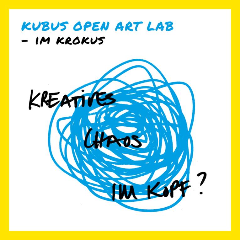KUBUS OPEN ART LAB Gruppe im KroKuS unter dem Motto "kreatives Chaos im Kopf? Es gibt viele Wege sich kreativ auszudrücken!"