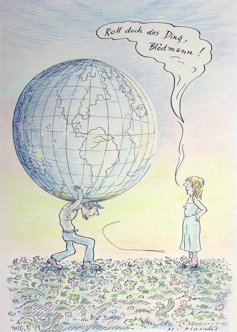 Die Zeichnung zeigt einen Mann, der die Erde auf seinen Schultern trägt. Vor ihm steht eine Frau, in ihrer Sprechblase steht "Roll doch das Ding, Blödmann".